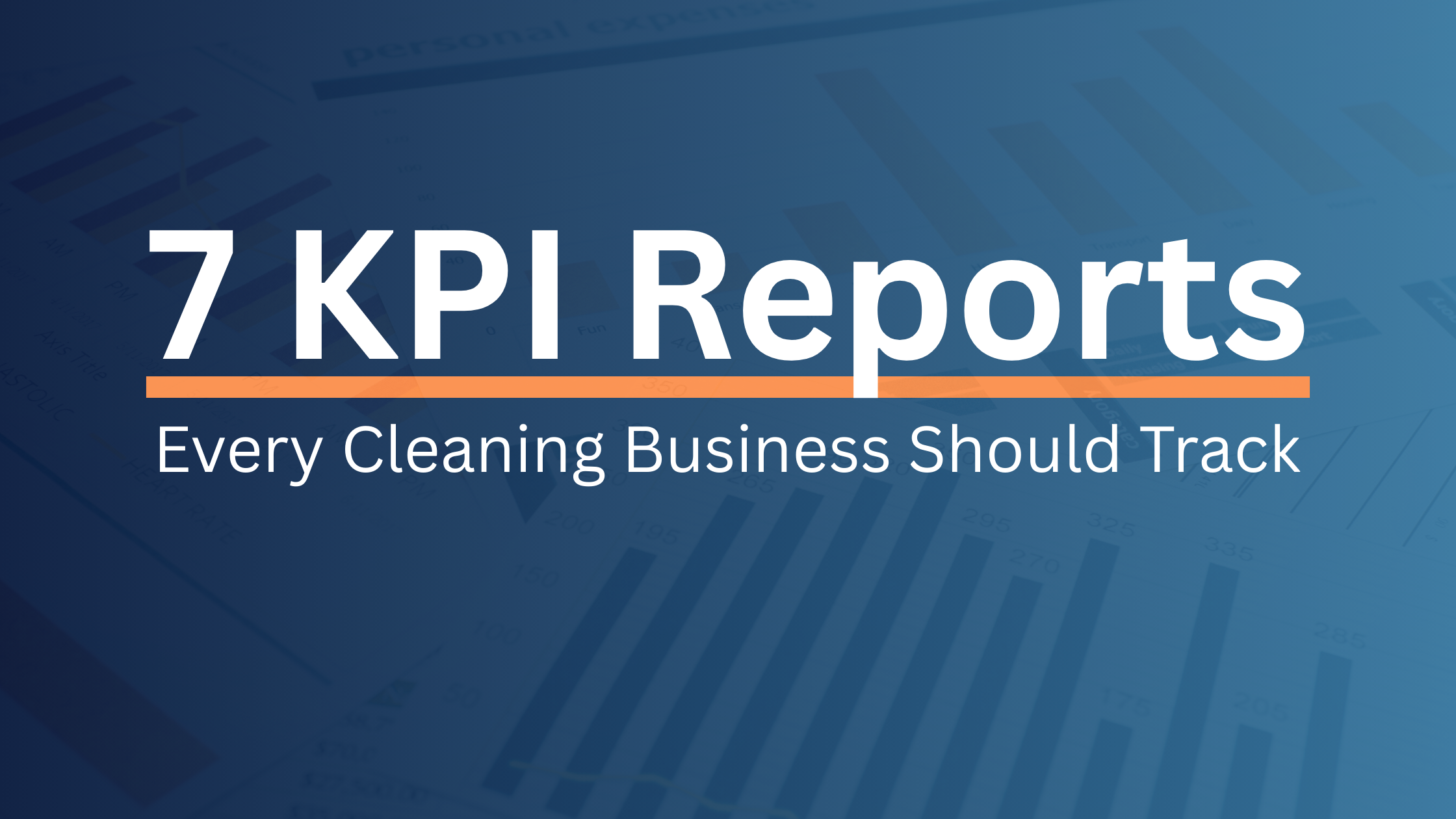 7 KPI Reports Every Cleaning Business Should Track